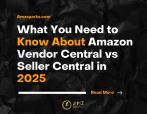 Vendor Central vs Seller Central